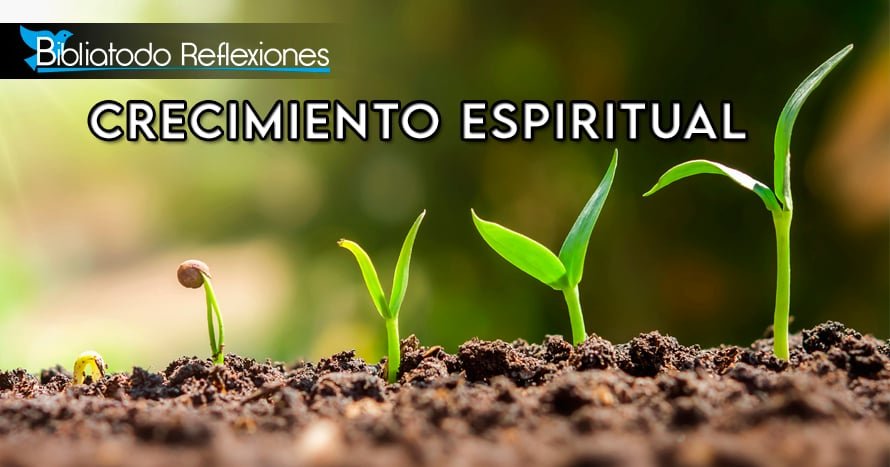 ¿Estás creciendo espiritualmente?