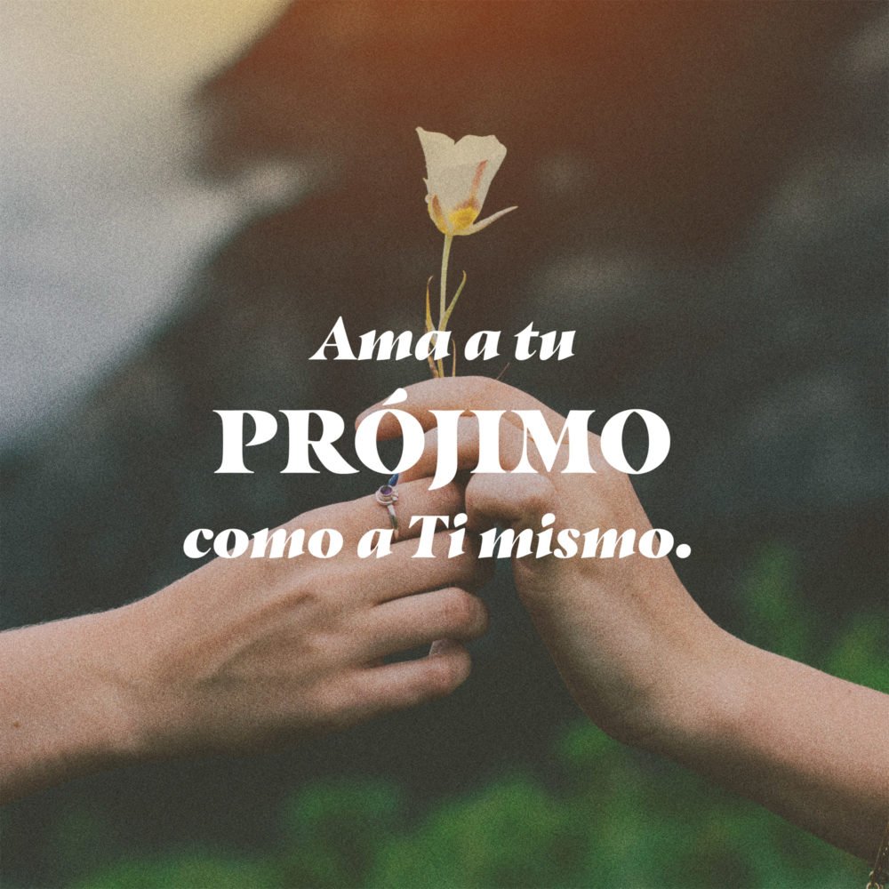 ¿Amas a tu prójimo como a tí mismo?