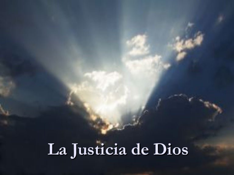Sé justo, como Dios fue justo con vos