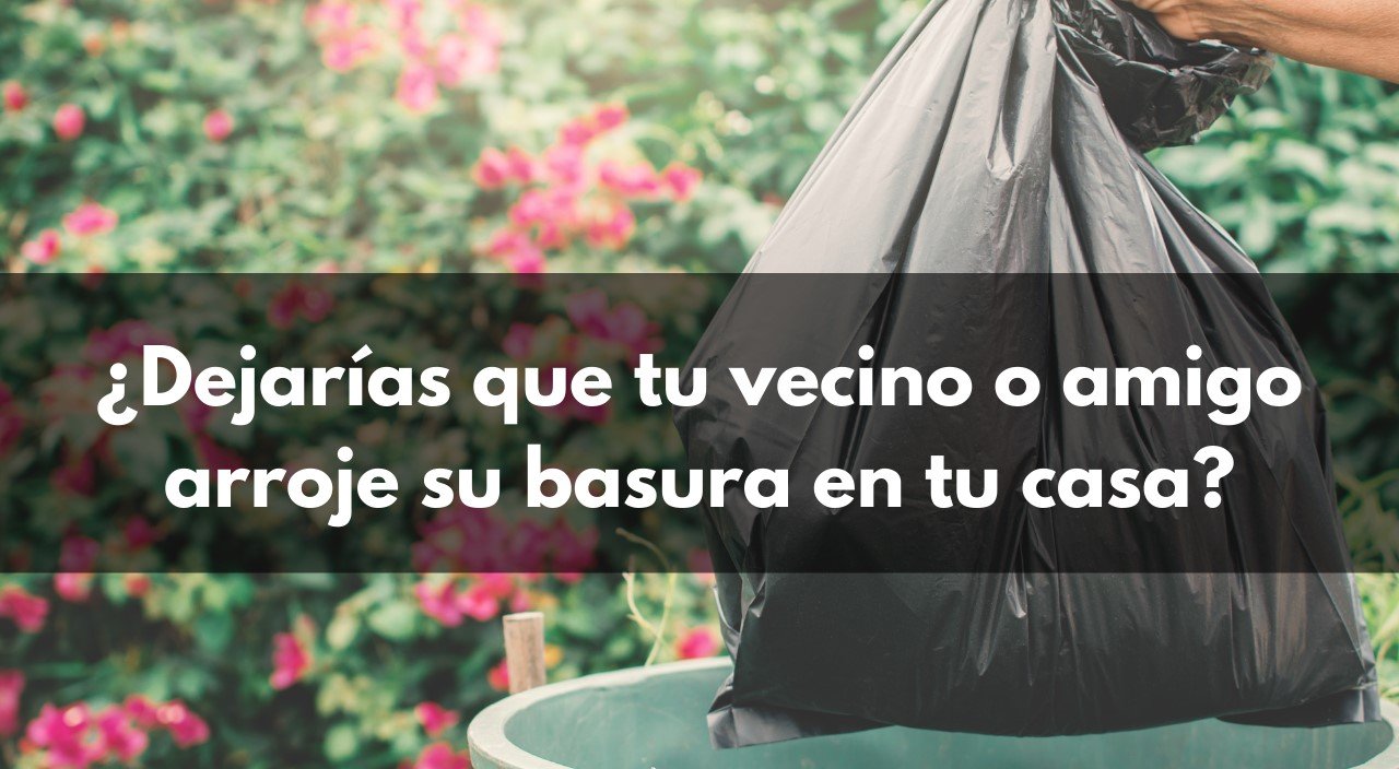 Testimonio: ¿qué hacemos con la basura que nos tiran?